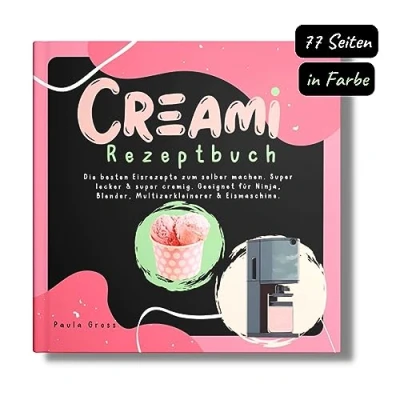 Abbildung von CREAMI Rezeptbuch: Die besten Eisrezepte zum selber machen. super lecker &amp; cremig. Geeignet für Ninja, Blender, Multizerkleinerer Eismaschine.