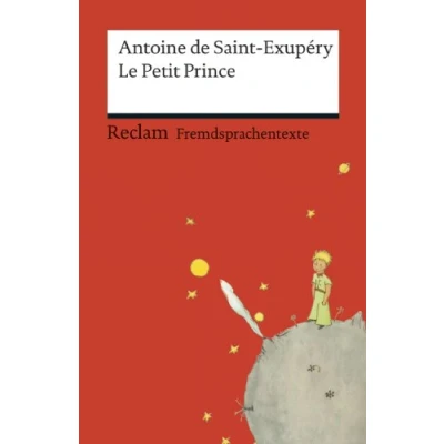 Abbildung von Le Petit Prince. Französischer Text mit deutschen Worterklärungen. B1 (GER): Saint Exupéry, Antoine de Originalversion Erläuterungen (Reclams Universal Bibliothek)
