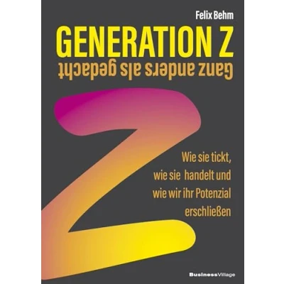 Abbildung von Generation Z Ganz anders als gedacht: wie sie tickt, handelt und wir ihr Potenzial erschließen
