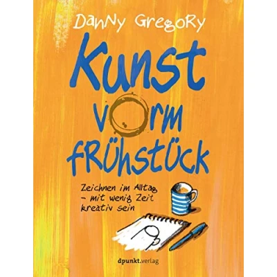Abbildung von Kunst vorm Frühstück: Zeichnen im Alltag mit wenig Zeit kreativ sein