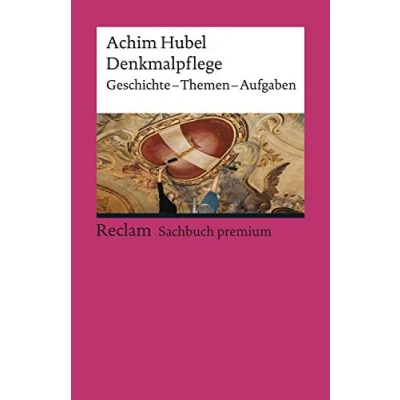 Abbildung von Denkmalpflege. Geschichte Themen Aufgaben. Eine Einführung: Hubel, Achim Gebäudetypen; Erläuterungen; Stilvarianten 19617 4., aktual. und erw. Auflage 2019 (Reclams Universal Bibliothek)