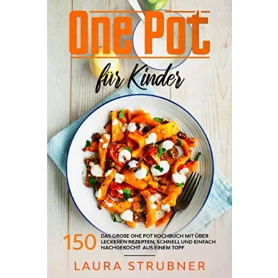 Abbildung von One Pot für Kinder: Das große Kochbuch mit über 150 leckeren Rezepten, schnell und einfach nachgekocht aus einem Topf