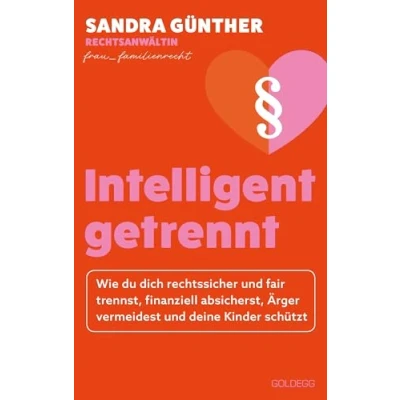 Abbildung von intelligent getrennt: Wie du dich rechtssicher und fair trennst, finanziell absicherst, Ärger vermeidest deine Kinder schützt