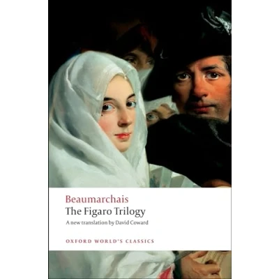 Abbildung von The Figaro Trilogy: Barber of Seville, Marriage Figaro, Guilty Mother (Oxford World&#039;s Classics)