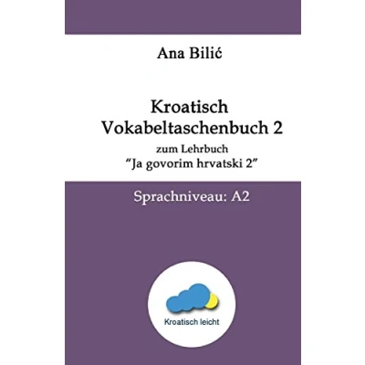 Abbildung von Kroatisch Vokabeltaschenbuch zum Lehrbuch &quot;Ja govorim hrvatski 2&quot;: Sprachniveau: A2 (Kroatisch leicht, Band 2)