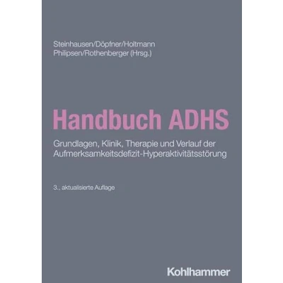 Abbildung von Handbuch ADHS: Grundlagen, Klinik, Therapie und Verlauf der Aufmerksamkeitsdefizit Hyperaktivitätsstörung