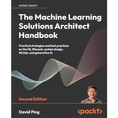 Abbildung von the Machine Learning Solutions Architect Handbook: Practical strategies and best practices on ML lifecycle, system design, MLOps, generative AI