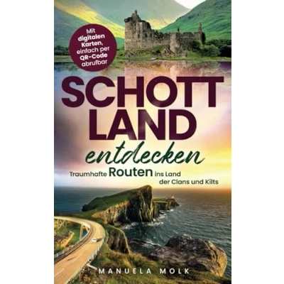 Abbildung von Schottland entdecken traumhafte Routen ins Land der Clans und Kilts Von malerischen Landschaften bis zu historischen Stätten Flexibel planbar mit praktischen Online Karten