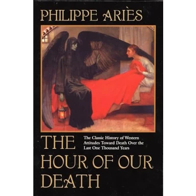 Abbildung von the Hour of Our Death: Classic History Western Attitudes Toward Death Over Last One Thousand Years