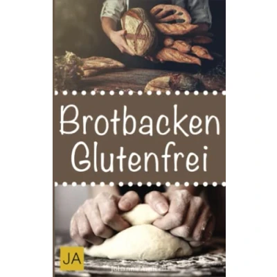 Abbildung von Brotbacken glutenfrei: 30 Rezepte für Genießer (Brot backen Anfänger &amp; Fortgeschrittene)