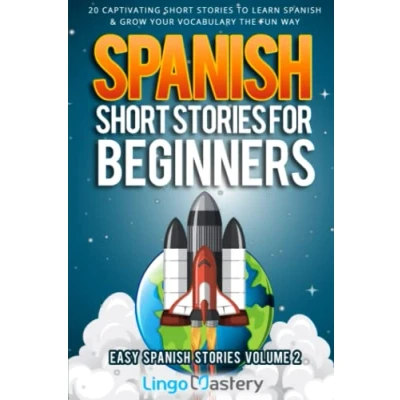 Abbildung von Spanish Short Stories for Beginners Volume 2: 20 Captivating to Learn &amp; Grow Your Vocabulary the Fun Way! (Easy Stories, Band 2)