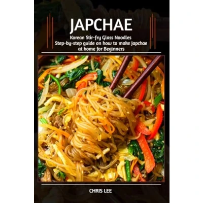 Abbildung von Japchae COOKBOOK: (Korean Stir Fry Glass Noodles): Step by Guide on How to Make at Home for Beginners Cuisine Cookbooks, Band 4)