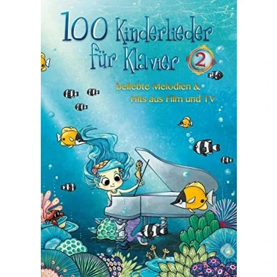 Abbildung von 100 Kinderlieder für Klavier 2: beliebte Melodien &amp; Hits aus Film und TV
