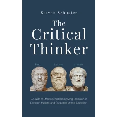 Abbildung von The Critical Thinker: A Guide to Effective Problem Solving, Precision in Decision Making, and Cultivated Mental Discipline.
