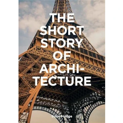 Abbildung von The Short Story of Architecture: A Pocket Guide to Key Styles, Buildings, Elements &amp; Materials (Architectural History Introduction, Architecture)