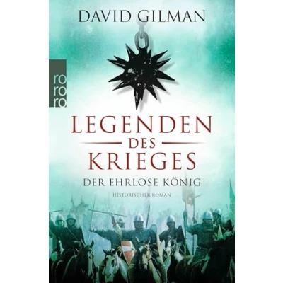 Abbildung von Legenden des Krieges: Der ehrlose König: Historischer Roman