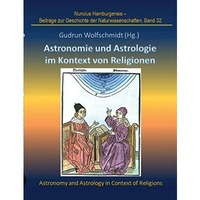 Abbildung von Astronomie und Astrologie im Kontext von Religionen: Proceedings der Tagung des Arbeitskreises Astronomiegeschichte in Astronomischen Gesellschaft ... zur Geschichte Naturwissenschaften)