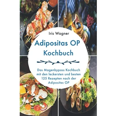 Abbildung von Adipositas OP Kochbuch: Das Magenbypass Kochbuch mit den leckersten und besten 125 Rezepten nach der