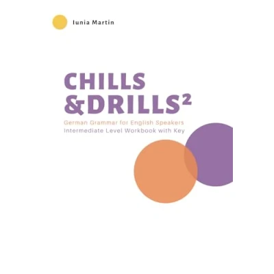 Abbildung von Chills &amp; Drills²: German Grammar for English Speakers. Intermediate Level Workbook with Key