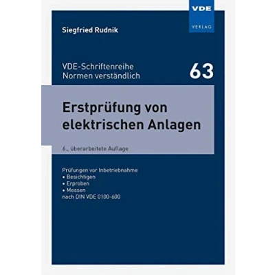Abbildung von Erstprüfung von elektrischen Anlagen: Prüfungen vor Inbetriebnahme Besichtigen Erproben Messen nach DIN VDE 0100 600 (VDE Schriftenreihe Normen verständlich Bd. 63)