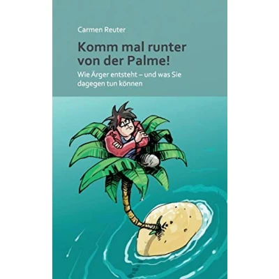 Abbildung von Komm mal runter von der Palme!: Wie Ärger entsteht und was Sie dagegen tun können