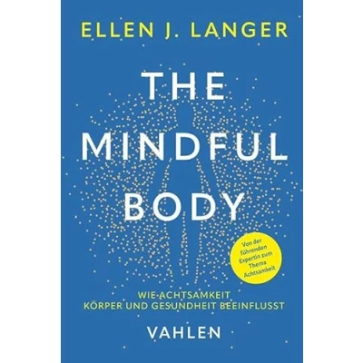 Abbildung von The Mindful Body: Wie Achtsamkeit Körper und Gesundheit beeinflusst