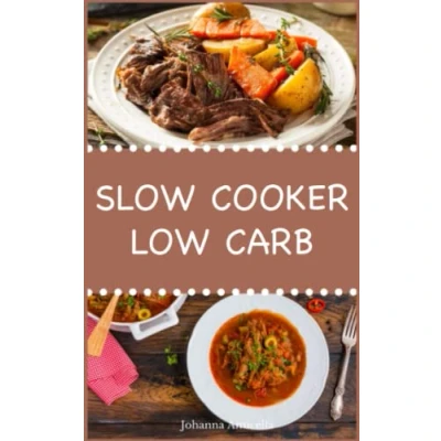 Abbildung von Slow Cooker Low Carb: Einfache und leckere Carb Rezepte für Ihren Cooker, Crockpot Schongarer