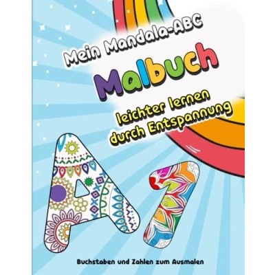 Abbildung von Mein Mandala ABC Malbuch für Kinder ab 6 Jahren: 26 Buchstaben und Zahlen von 1 bis 10 Lernen durch Entspannung