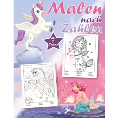 Abbildung von Malen nach Zahlen ab 7 Jahre für Mädchen: Einhörner und Meerjungfrauen Fabelwesen. Tolles Malbuch Mädchen Jahren. Ideal als Geschenk (Malen Mädchen)