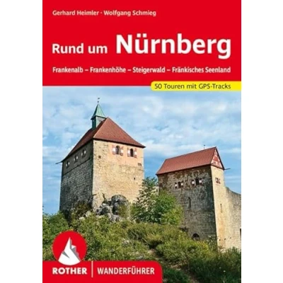 Abbildung von Rund um Nürnberg: Frankenalb Frankenhöhe Steigerwald Fränkisches Seenland. 50 Touren. Mit GPS Tracks (Rother Wanderführer)