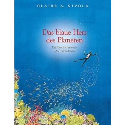 Abbildung von Das blaue Herz des Planeten: Die Geschichte einer Meeresforscherin: Sylvia Earle
