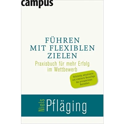 Abbildung von Führen mit flexiblen Zielen: Praxisbuch für mehr Erfolg im Wettbewerb