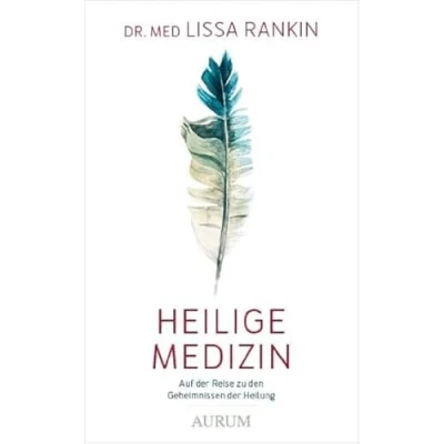 Abbildung von Heilige Medizin: Auf der Reise zu den Geheimnissen Heilung