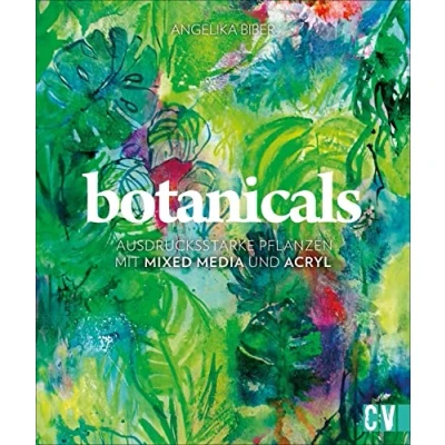 Abbildung von botanicals: Ausdrucksstarke Pflanzen Mit Mixed Media und Acryl: Botanical art Acrylfarben Blumen abstrakt malen