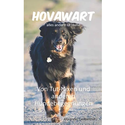 Abbildung von Hovawart alles andere ist Hund: Von Tut Nixen und anderen Hundebegegnungen