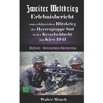 Abbildung von Zweiter Weltkrieg Erlebnisbericht vom erfolgreichen Blitzkrieg der Heeresgruppe Süd in Kesselschlacht um Kiew 1941 Unternehmen Barbarossa
