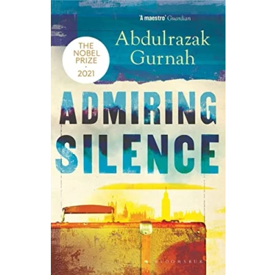 Abbildung von Admiring Silence: By the winner of Nobel Prize in Literature 2021