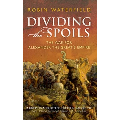 Abbildung von Dividing the Spoils: War for Alexander Great&#039;s Empire (Ancient Warfare and Civilization)