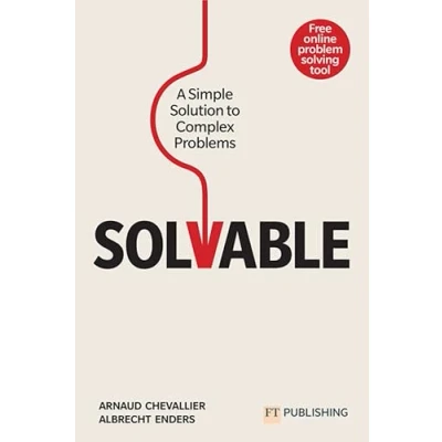 Abbildung von FT. Chevallier: Solvable: A Simple Solution to Complex Problems