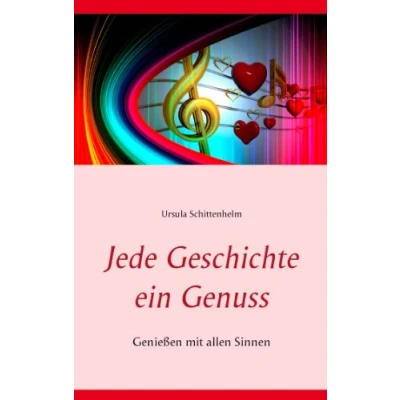 Abbildung von Jede Geschichte ein Genuss: Genießen mit allen Sinnen