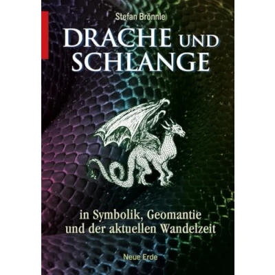 Abbildung von Drache und Schlange: in Symbolik, Geomantie der aktuellen Wandelzeit