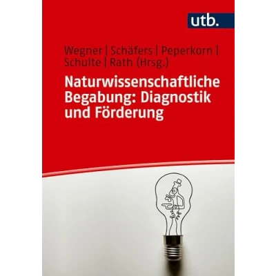 Abbildung von Naturwissenschaftliche Begabung: Diagnostik und Förderung: Ein Praxisleitfaden für Lehramtsstudierende Lehrkräfte