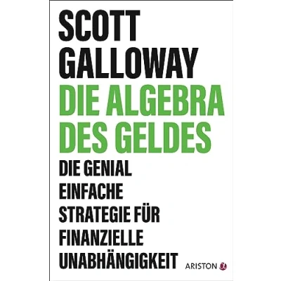 Abbildung von Die Algebra des Geldes: genial einfache Strategie für finanzielle Unabhängigkeit deutsche Ausgabe von The of Wealth