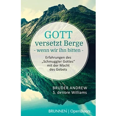 Abbildung von Gott versetzt Berge, wenn wir ihn bitten: Erfahrungen des „Schmuggler Gottes“ mit der Macht Gebets
