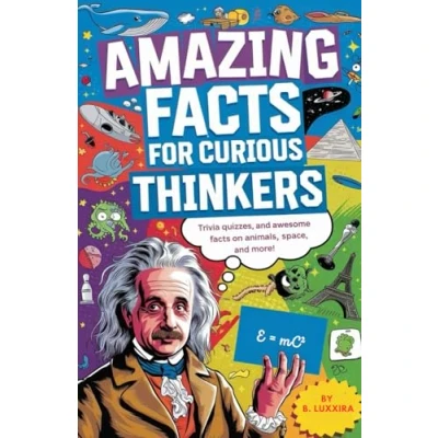 Abbildung von Amazing Facts for Curious Thinkers : Interesting, Random, and fun Trivia Quizzes: Awesome on Animals, Space, More!