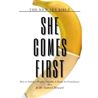 Abbildung von SHE COMES FIRST: How to Satisfy A Woman Sexually: Guide for Considerate Men (New Sex Bible)