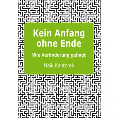 Abbildung von Kein Anfang ohne Ende: Wie Veränderung gelingt