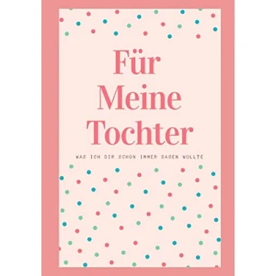 Abbildung von Für meine Tochter: Was ich Dir schon immer sagen wollte: Notizbuch