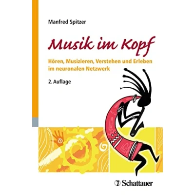 Abbildung von Musik im Kopf: Hören, Musizieren, Verstehen und Erleben neuronalen Netzwerk