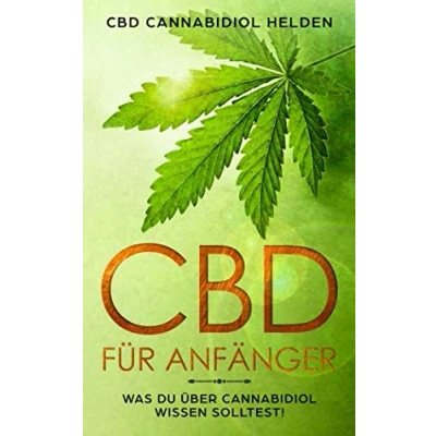 Abbildung von CBD für Anfänger: Was du über Cannabidiol wissen solltest! Grundlagenbuch Anfänger. Wirkung, Anwendung, Einnahme, Dosierung und Studien